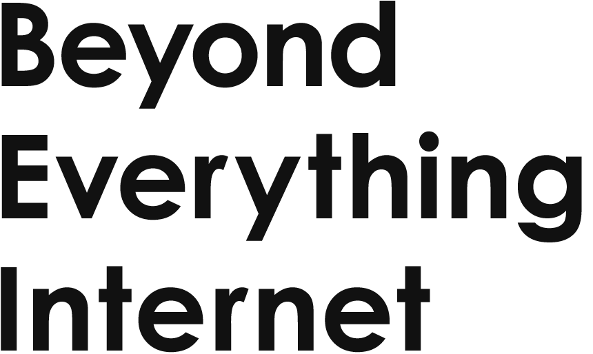 Beyond Everything Internet
